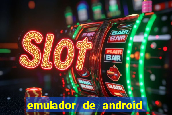 emulador de android para pc fraco